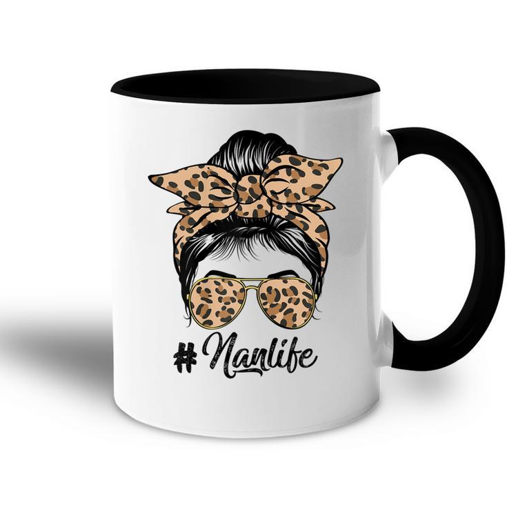 Nan Life Messy Hair Bun Leopard Women Mothers Day Funny Gift For Womens Accent Mug