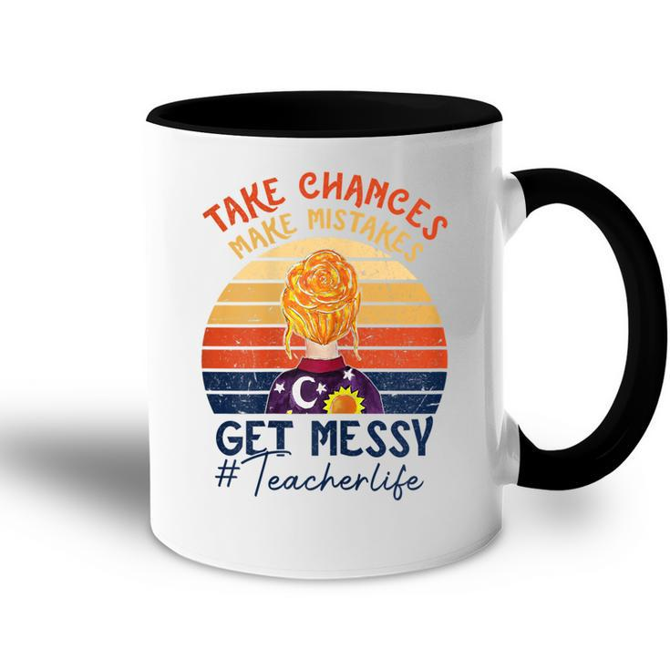 Take Chances Make Mistakes Get Messy Teacherlife Vintage Gift For Womens Accent Mug
