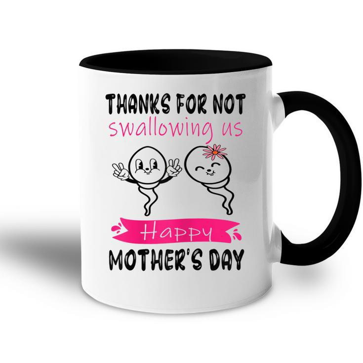 Thanks For Not Swallowing Us Happy Mothers Day Funny Gift For Womens Accent Mug