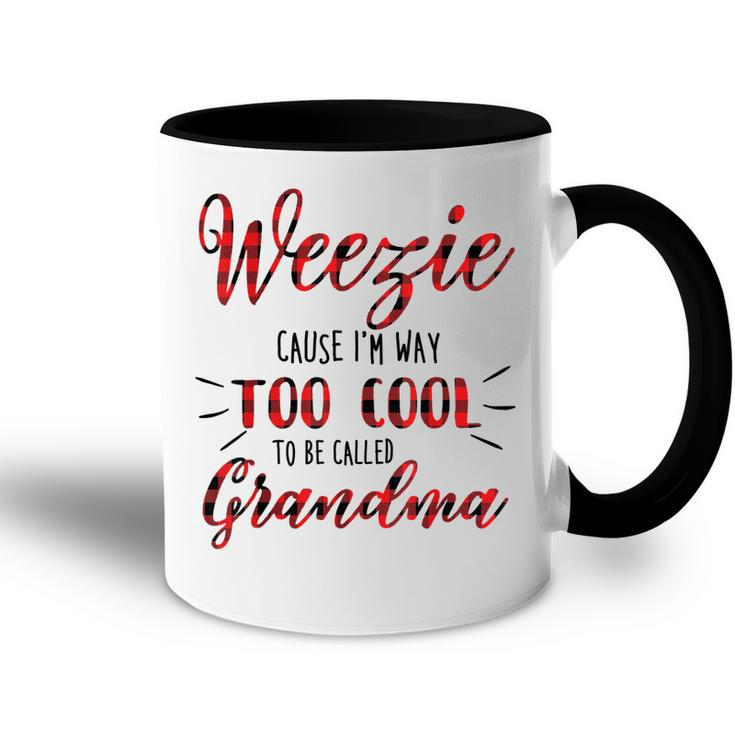 Weezie Cause Im Way Too Cool To Be Called Grandma Accent Mug