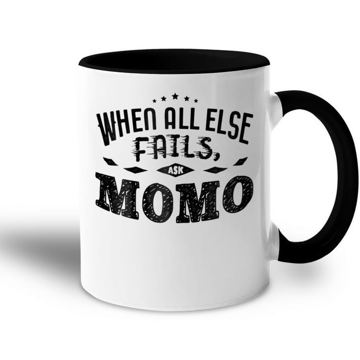 When All Else Fails Ask Momo  Grandma Gift Gift For Womens Accent Mug