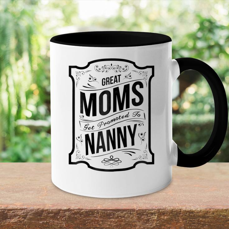 Great Moms Get Promoted To NannyGrandma Gift Gift For Womens Accent Mug