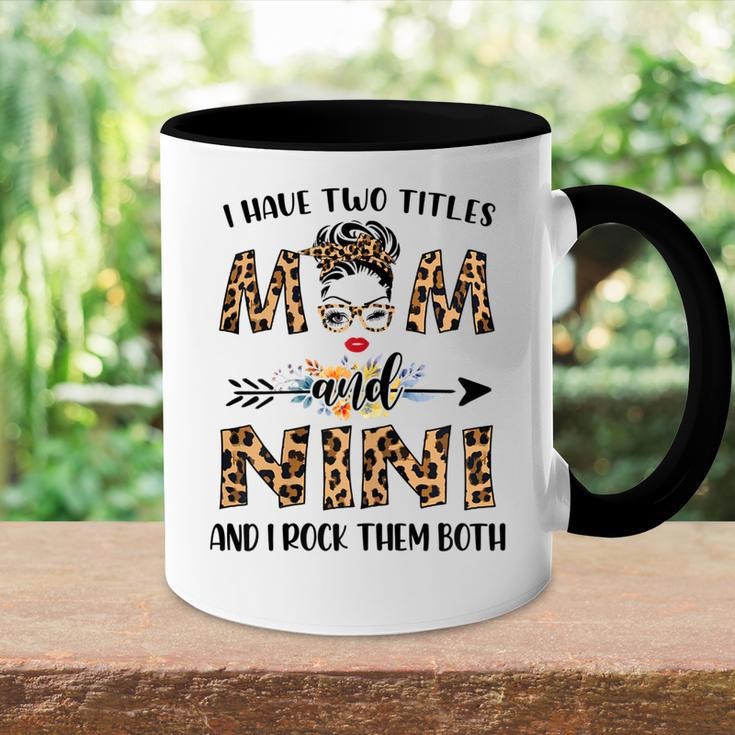 I Have Two Titles Mom And Nini And I Rock Them Both Gift For Womens Accent Mug
