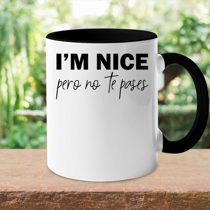 Im Nice Pero No Te Pases Funny Saying Women Latina Gift Gift For Womens Accent Mug