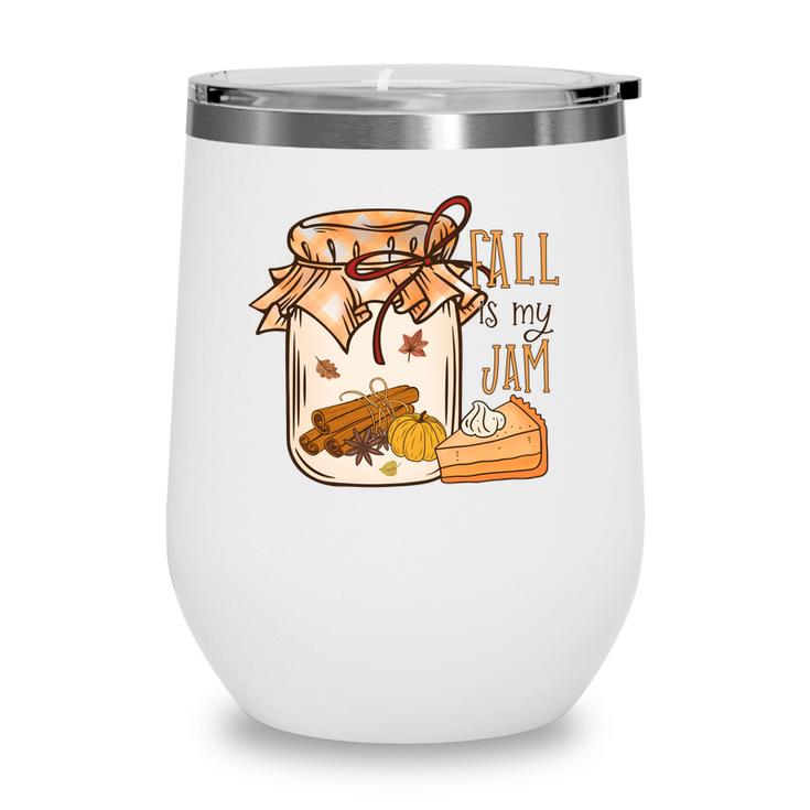 Funny Fall Fall Is My Jam Autumn Wine Tumbler