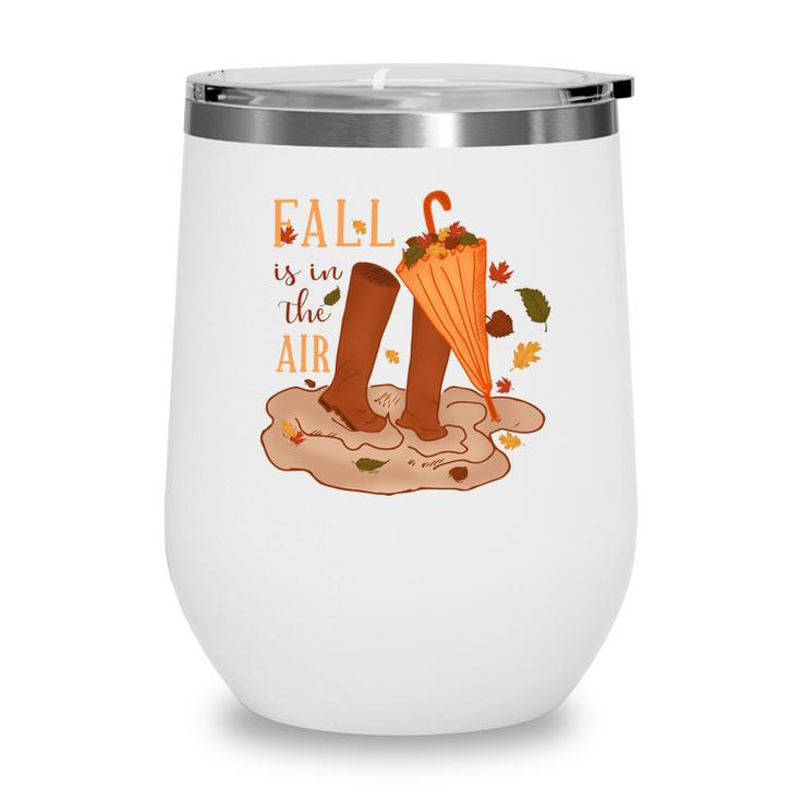 Fall Is In The Air Autumn Gifts Wine Tumbler