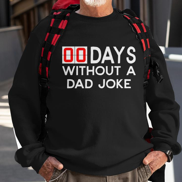 00 Days Without A Dad Joke Zero Days Fathers Day Gift V2 Sweatshirt Gifts for Old Men