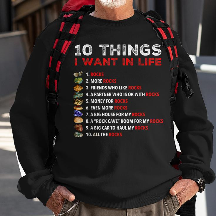 10 Things I Want In My Life - Rocks More Rocks Rockounding Sweatshirt Gifts for Old Men
