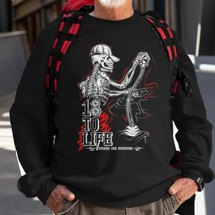 18 To Life Driving And Surviving Skeleton Sweatshirt Gifts for Old Men
