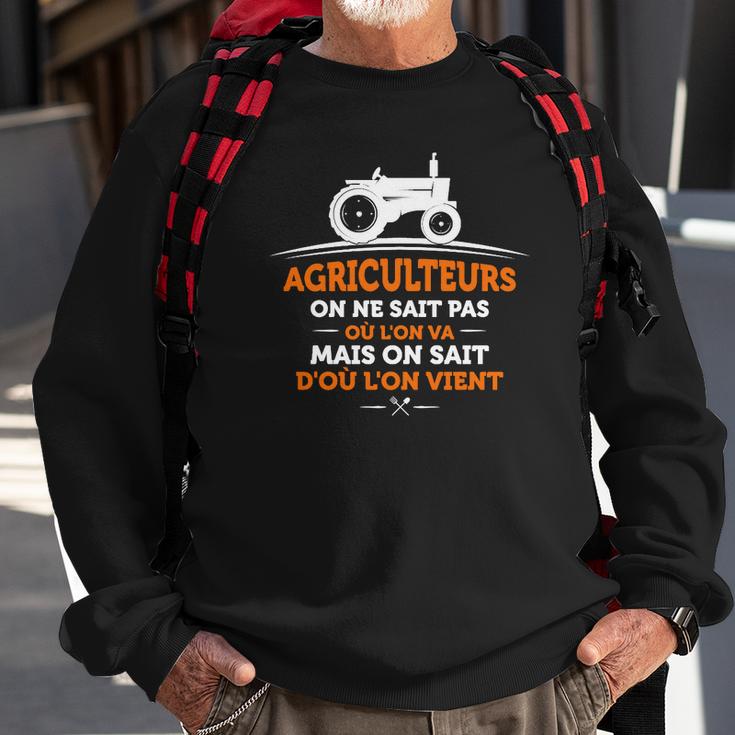 Agriculteurs On Ne Sait Pas Où Lon Va Mais On Sait Doù Lon Vient  Sweatshirt