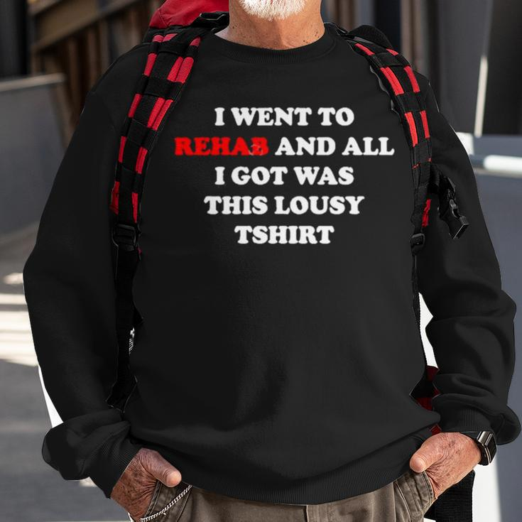 2023 I Went To Rehab And All I Got Was This Lousy Sweatshirt Gifts for Old Men