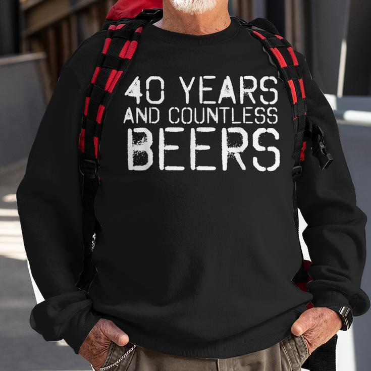 40 Years And Countless Beers Funny Drinking Gift Idea Sweatshirt Gifts for Old Men