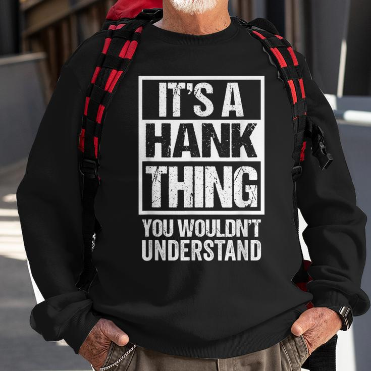A Hank Thing You Wouldnt Understand First Name Nickname Sweatshirt Gifts for Old Men