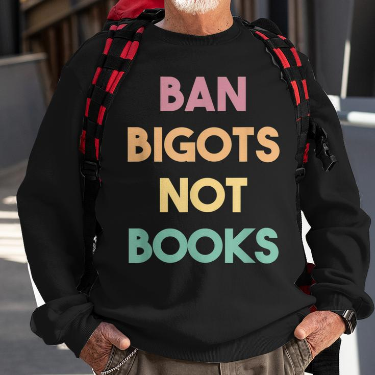Anti Censorship Ban Bigots Not Books Banned Books Sweatshirt Gifts for Old Men