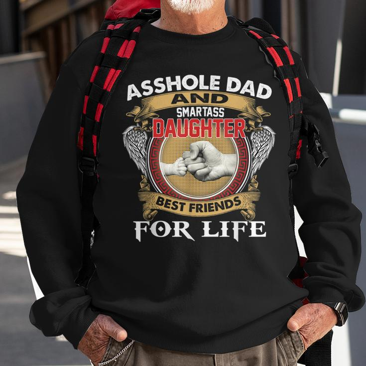 Asshole Dad And Smartass Daughter Best Friend For Life Daddy Sweatshirt Gifts for Old Men