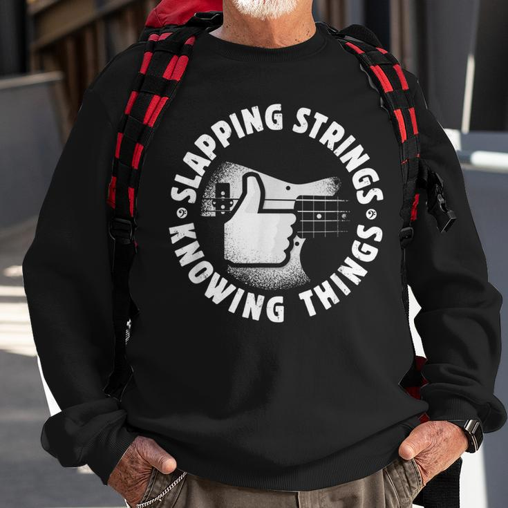 Bass Guitar Slapping Strings Knowing Things For Bassist Sweatshirt Gifts for Old Men