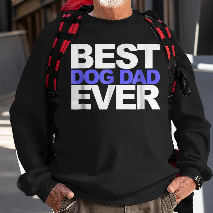 Best Dog Dad EverGift For Dads And Pet Lovers Gift For Mens Sweatshirt Gifts for Old Men