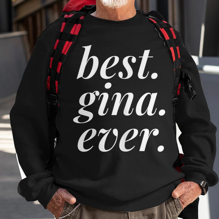Best Gina Ever Name Personalized Woman Girl Bff Friend Sweatshirt Gifts for Old Men