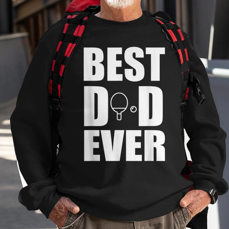 Best Ping Pong Table Tennis Dad Ever Fathers Day Gift For Mens Sweatshirt Gifts for Old Men