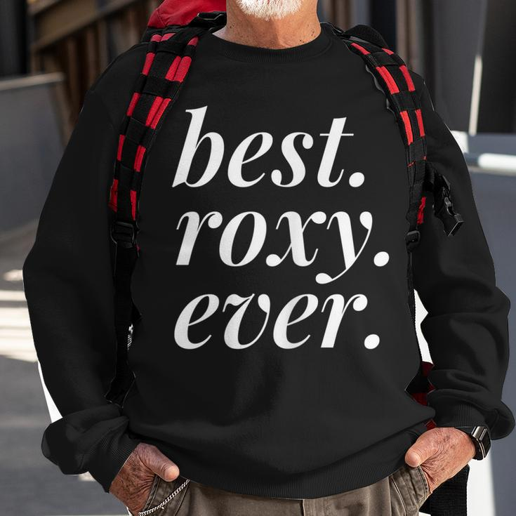 Best Roxy Ever Name Personalized Woman Girl Bff Friend Sweatshirt Gifts for Old Men