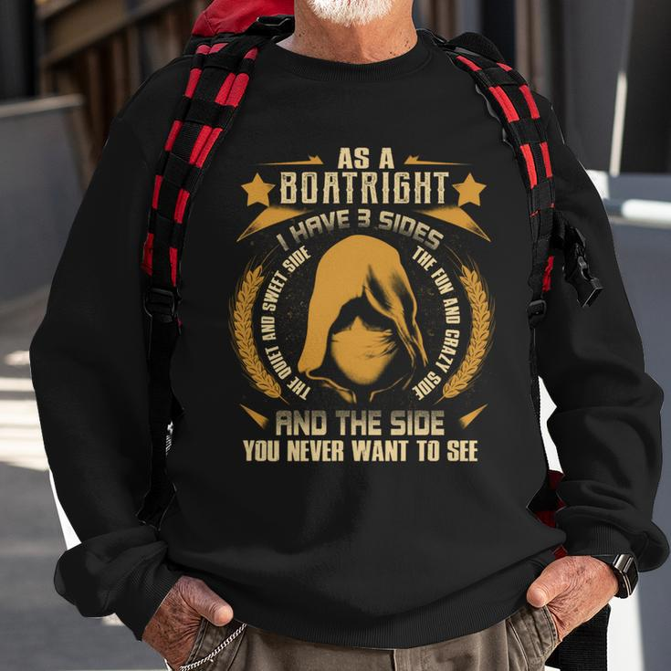 Boatright - I Have 3 Sides You Never Want To See Sweatshirt Gifts for Old Men