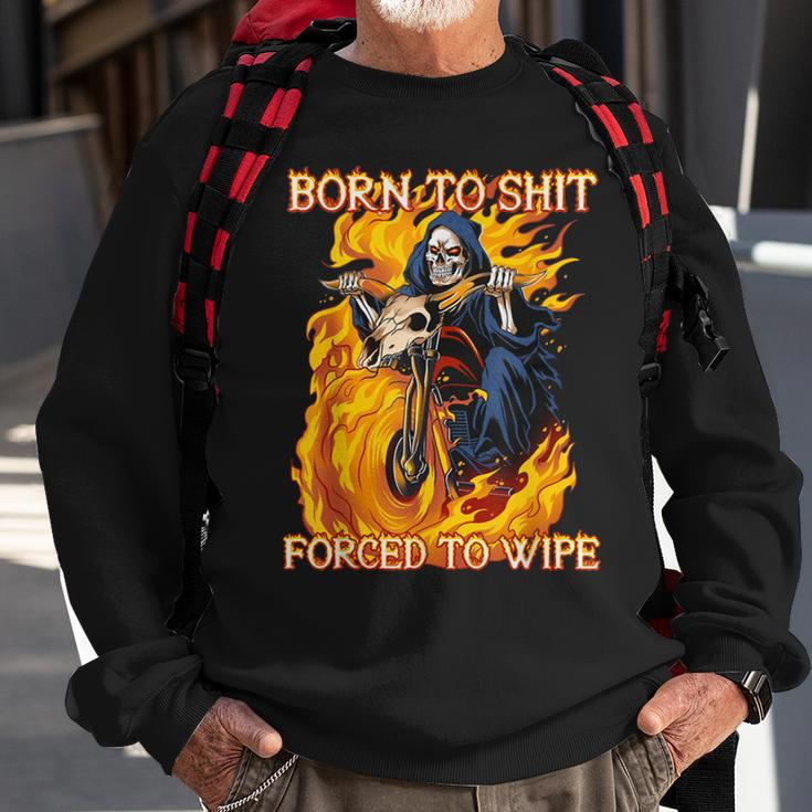 Born To Shit Forced To Wipe Funny Motorbike Skull Riding Sweatshirt Gifts for Old Men
