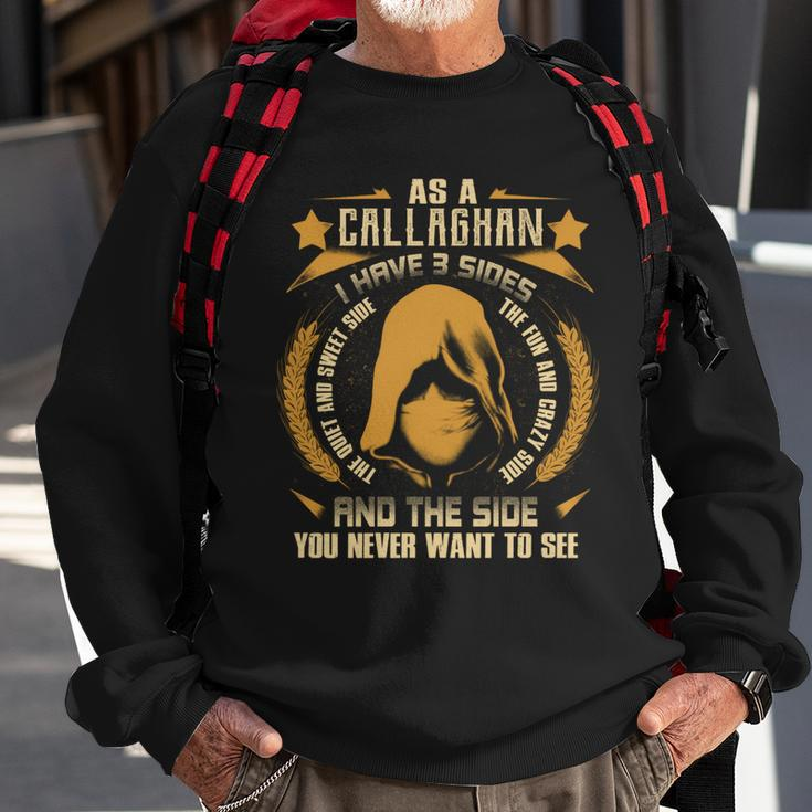 Callaghan - I Have 3 Sides You Never Want To See Sweatshirt Gifts for Old Men