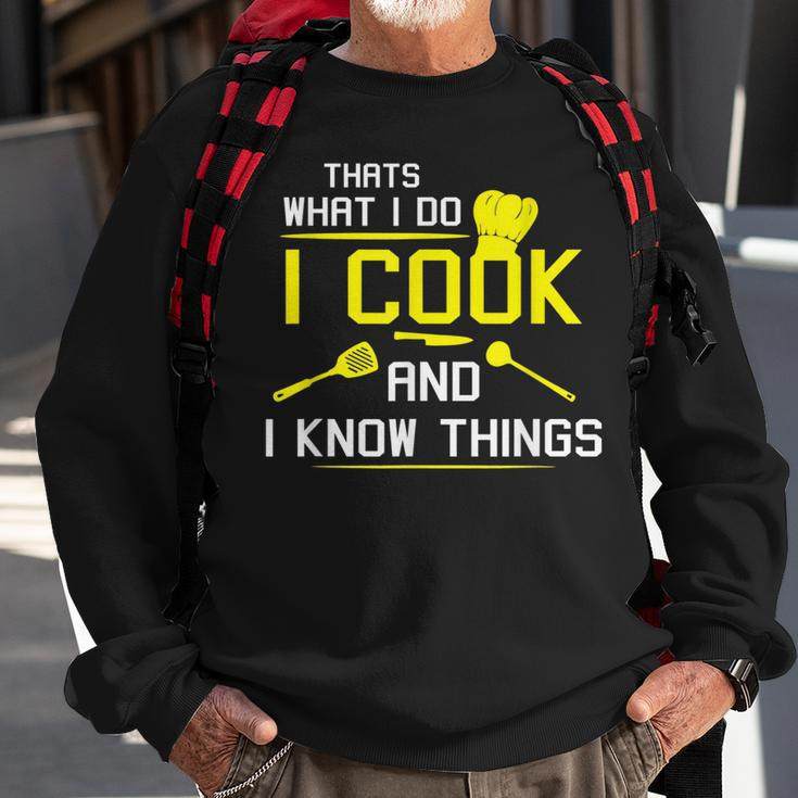 Chef Geek Food Funny I Cook And I Know Things Sweatshirt Gifts for Old Men