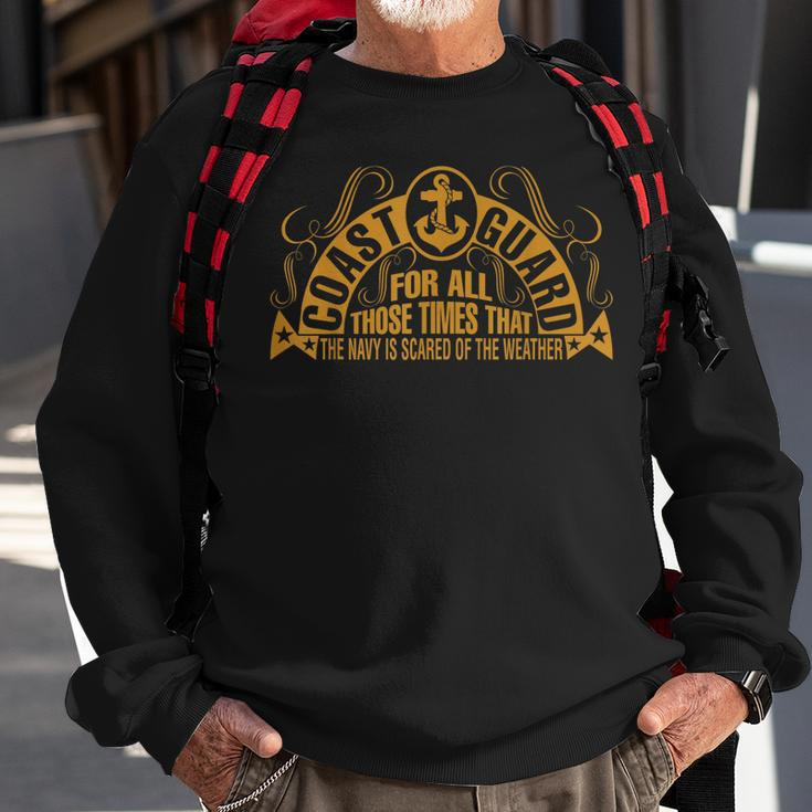 Coast Guard For Those Times Navy Is Scared Of Weather Sweatshirt Gifts for Old Men