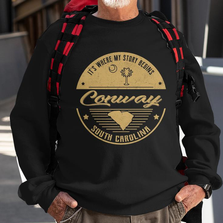 Conway South Carolina Its Where My Story Begins Sweatshirt Gifts for Old Men