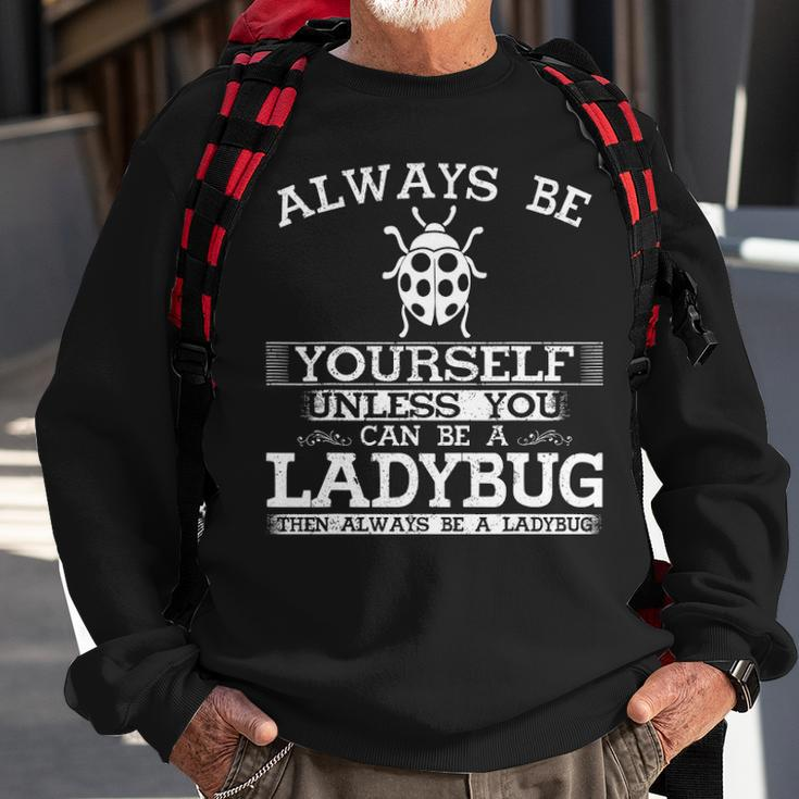 Cute Ladybug Always Be Yourself Animal Lover Sweatshirt Gifts for Old Men