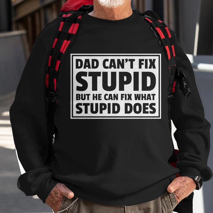 Dad Cant Fit Stupid But He Can What Stupid Does Sweatshirt Gifts for Old Men