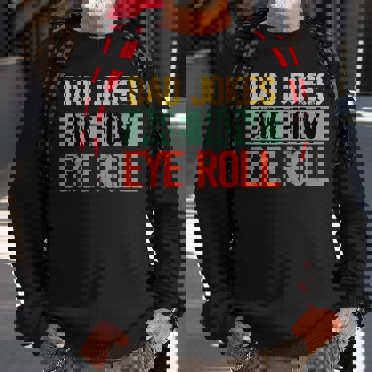 Dad Jokes Are How Eye Roll One Of Funny Dad Jokes Sweatshirt Gifts for Old Men