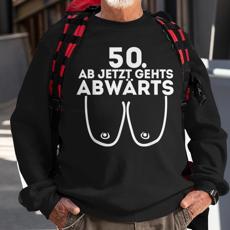 Damen Ab Jetzt Gehts Abwärts 50 Geburtstag Damen Geschenk Sweatshirt Geschenke für alte Männer