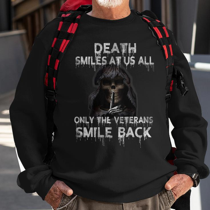 Death Smiles At Us All Only The Veterans Smile Back On Back Sweatshirt Gifts for Old Men