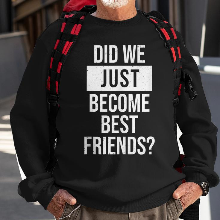 Did We Become Best Friend Yup Dad Baby Matching Fathers Day Sweatshirt Gifts for Old Men
