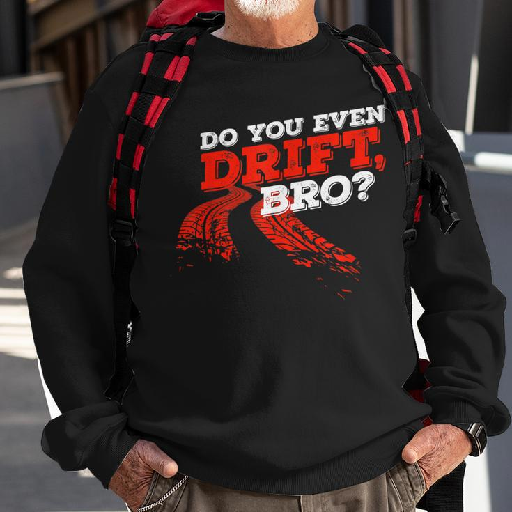 Do You Even Drift Funny Saying Bro Car Tuning Drifting Gift V2 Men Women Sweatshirt Graphic Print Unisex Gifts for Old Men