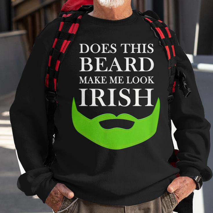 Does This Beard Make Me Look Irish Funny St Pattys Sweatshirt Gifts for Old Men