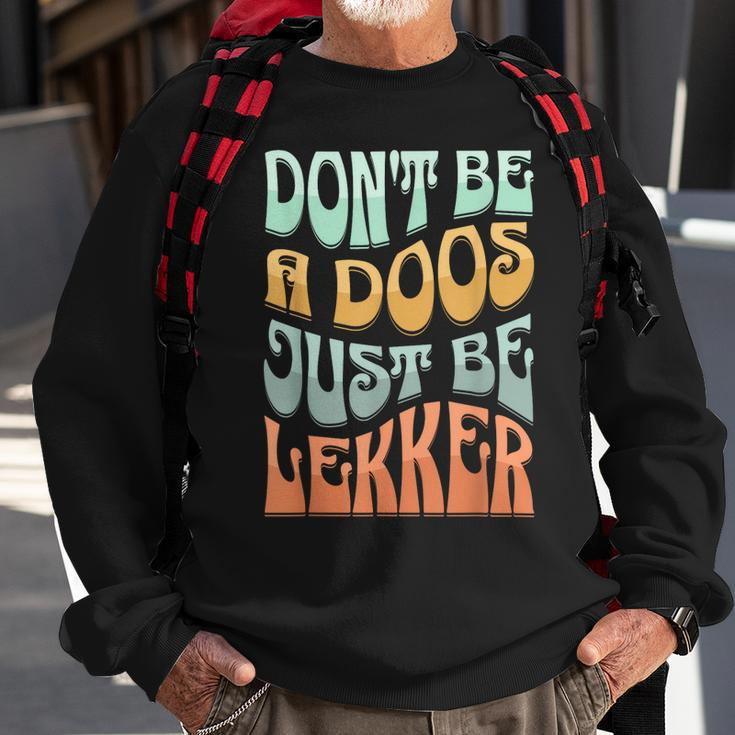 Dont Be A Doos Be Lekker South Africa Braai Sweatshirt Gifts for Old Men