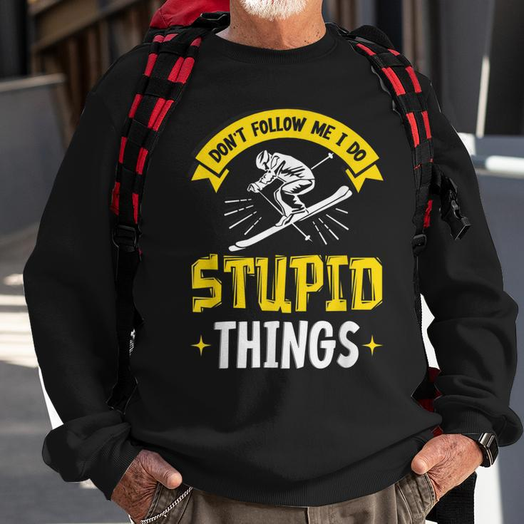 Dont Follow Me I Do Stupid Things Ski Skiing Skiers Skier Sweatshirt Gifts for Old Men