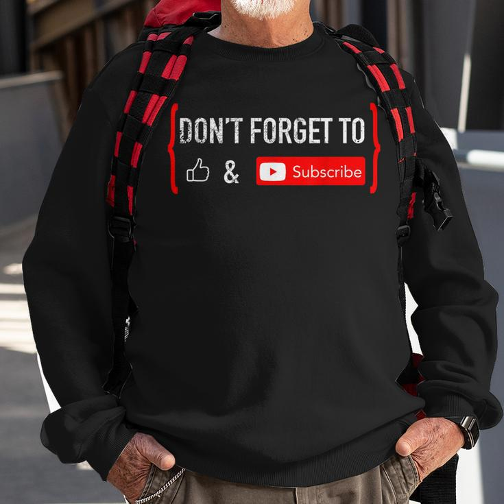 Dont Forget To Like And Subscribe Video Content Creator Sweatshirt Gifts for Old Men