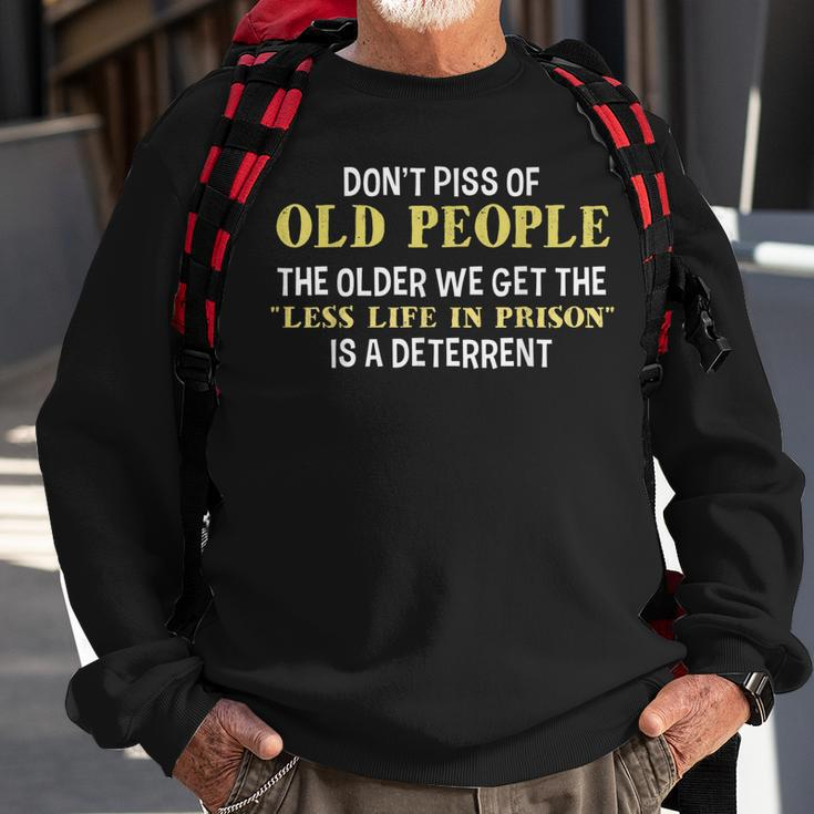 Dont Piss Of Old People The Less Life In Prison Grandpa Sweatshirt Gifts for Old Men