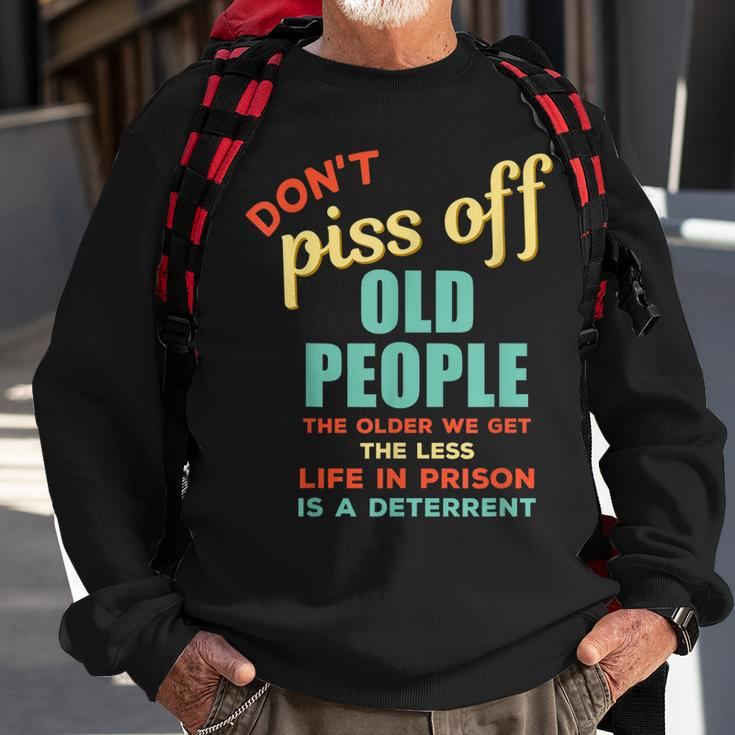 Dont Piss Off Old People Funny Rude Gag Sweatshirt Gifts for Old Men