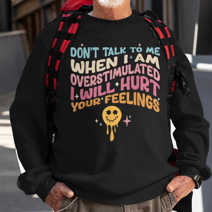Dont Talk To Me When Im Overstimulated Sweatshirt Gifts for Old Men