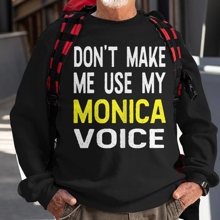 Dont Make Me Use My Monica Voice Lustiger Damenname Sweatshirt Geschenke für alte Männer