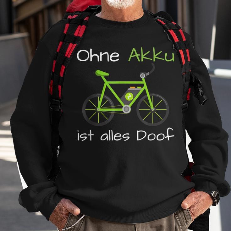 E-Bike Ohne Akku Ist Alles Doof Spruch Sweatshirt Geschenke für alte Männer