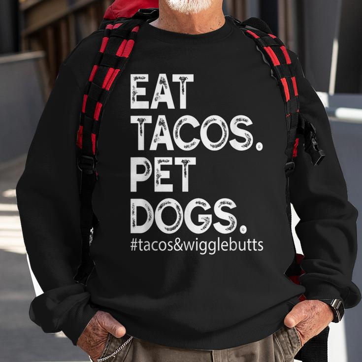 Eat Tacos Pet Dogs Tacos And Wigglebutts Sweatshirt Gifts for Old Men