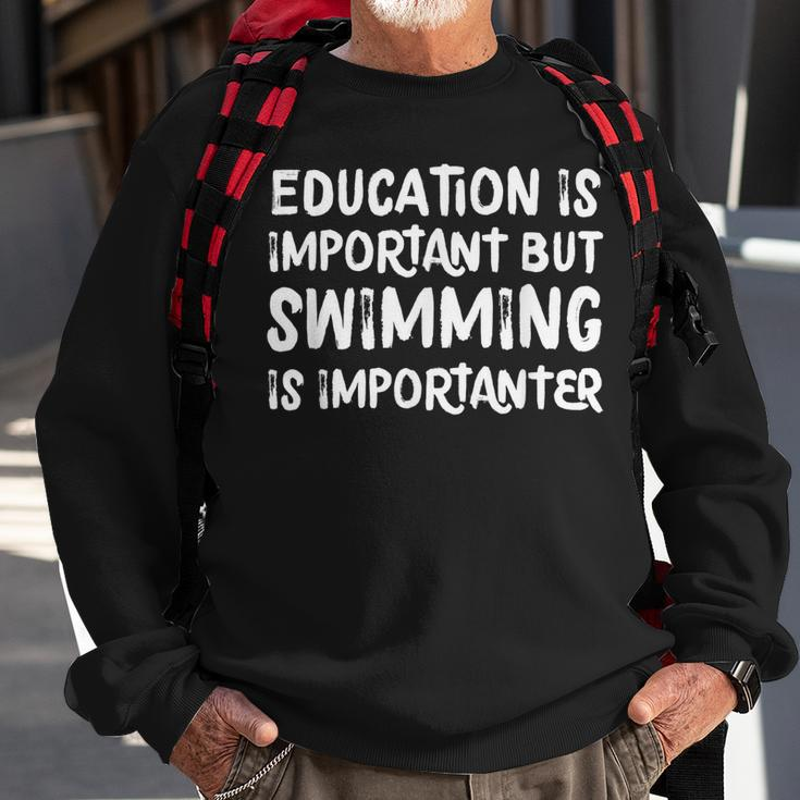 Education Is Important But Swimming Is Importanter Sweatshirt Gifts for Old Men