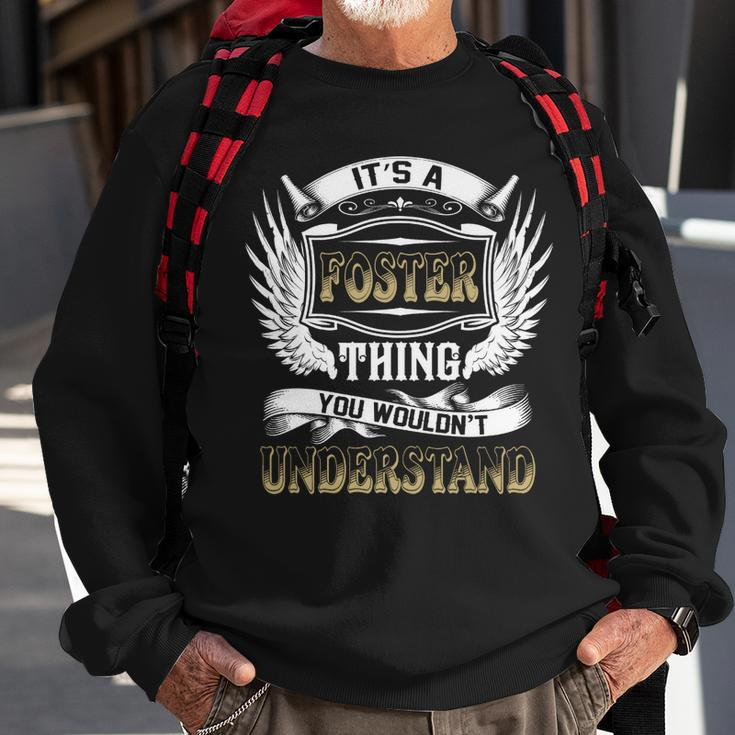 Family Name Foster Thing Wouldnt Understand Sweatshirt Gifts for Old Men