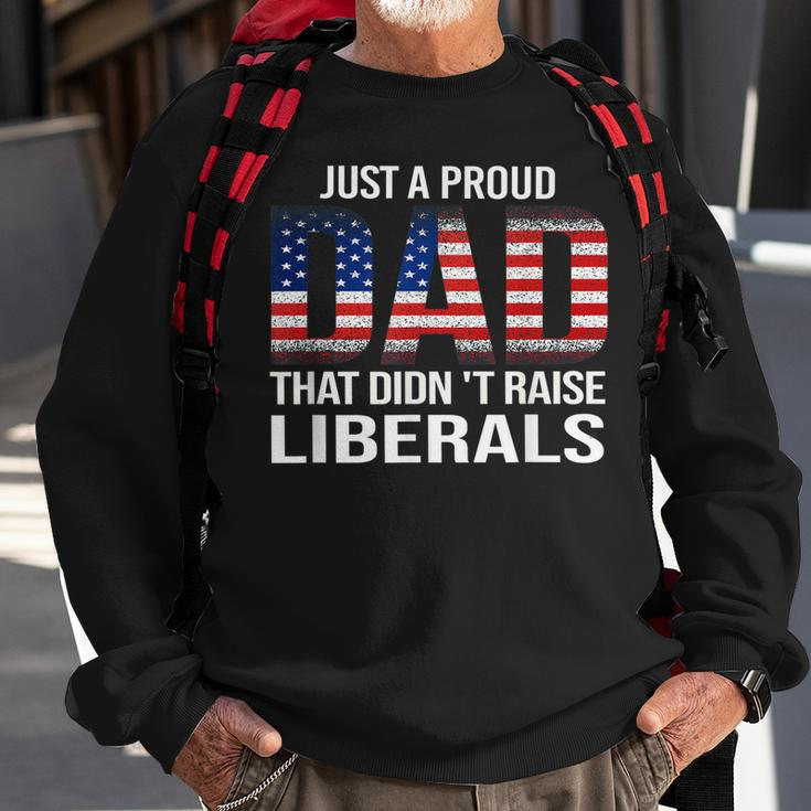 Fathers Day 2023 Just A Proud Dad That Didnt Raise Liberals Sweatshirt Gifts for Old Men